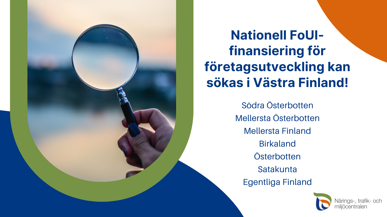 Nationall FoUI-finansiering för företagsutveckling kan sökas i Västra Finland! Södra ÖSterbotten, Mellersta Österbotten, Mellersta Finland, Birkaland, Österbotten, Satkaunta och Egentliga Finland. Logon: NTM-centralen.