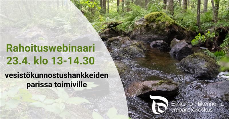 Rahoituswebinaari 23.4. klo 13-14.30 vesistökunnostushankkeiden parissa toimiville. ELY-keskuksen logo.