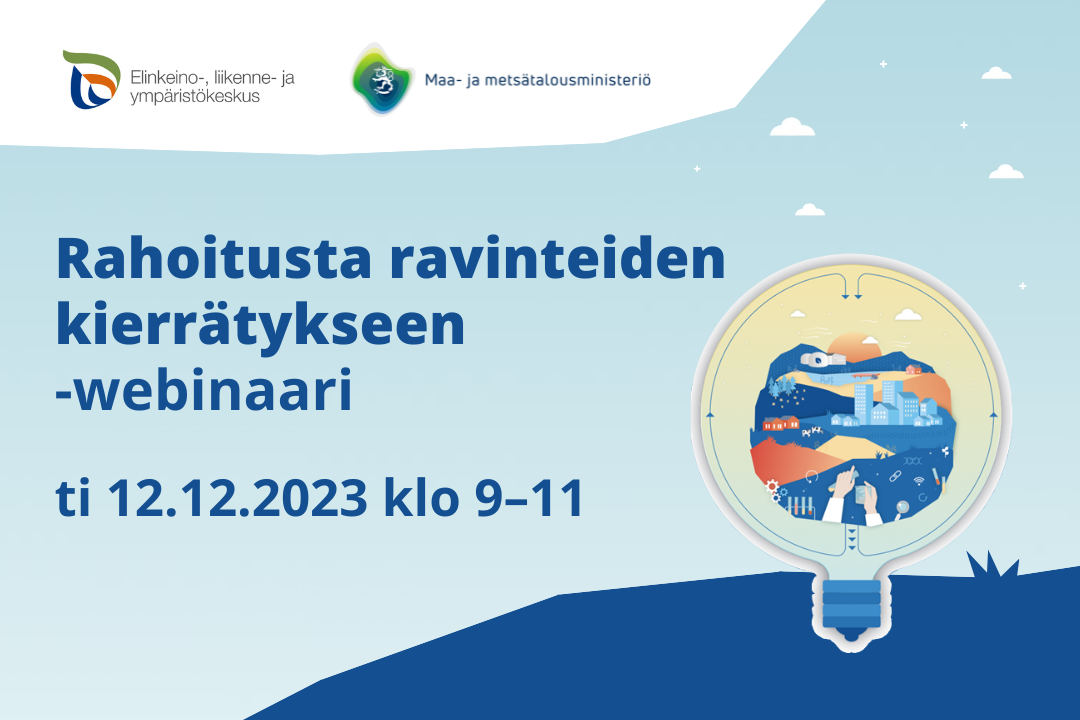 Rahoitusta ravinteiden kierrätykseen -webinaarin bannerikuva, jossa ilmoitettu webinaarin ajankohta ti 12.12.2023 klo 9-11. Lisäksi ELY-keskuksen ja maa- ja metsätalousministeriön logot.