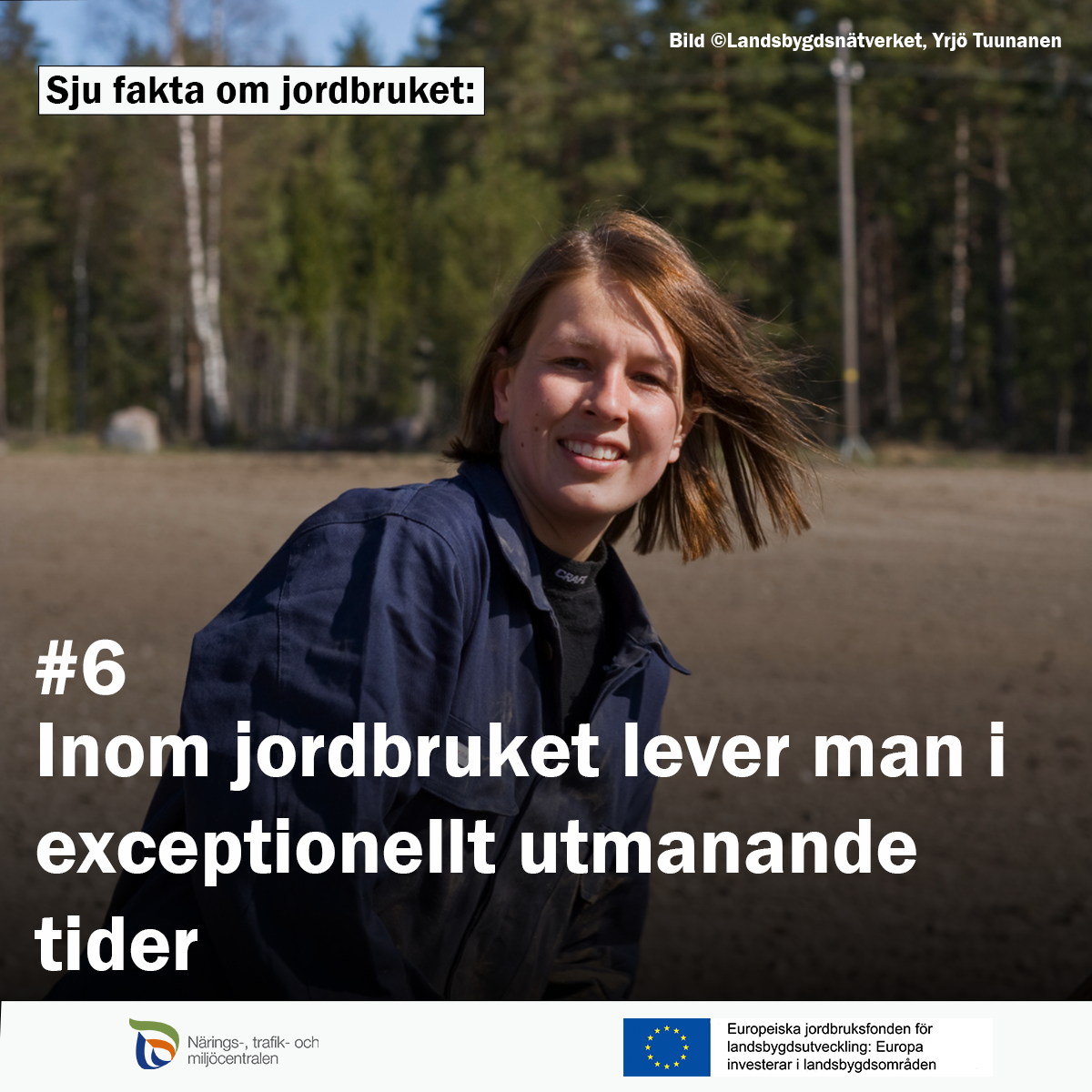 En kvinna på åkern. Text: 6. Inom jordbruket lever man exceptionellt utmanande tider