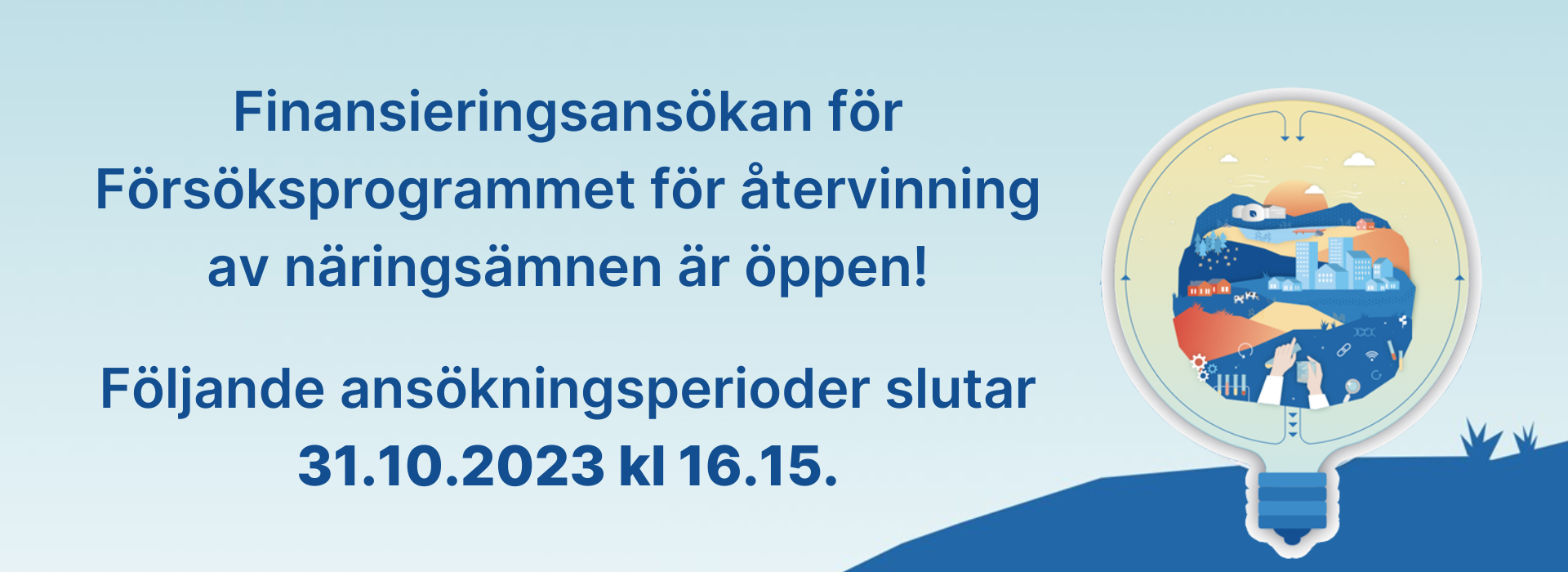 Finansieringsansökan för Försöksprogrammet för återvinning av näringsämnen är öppen!  Följande ansökningsperioder slutar 31.10.2023 kl 16.15.