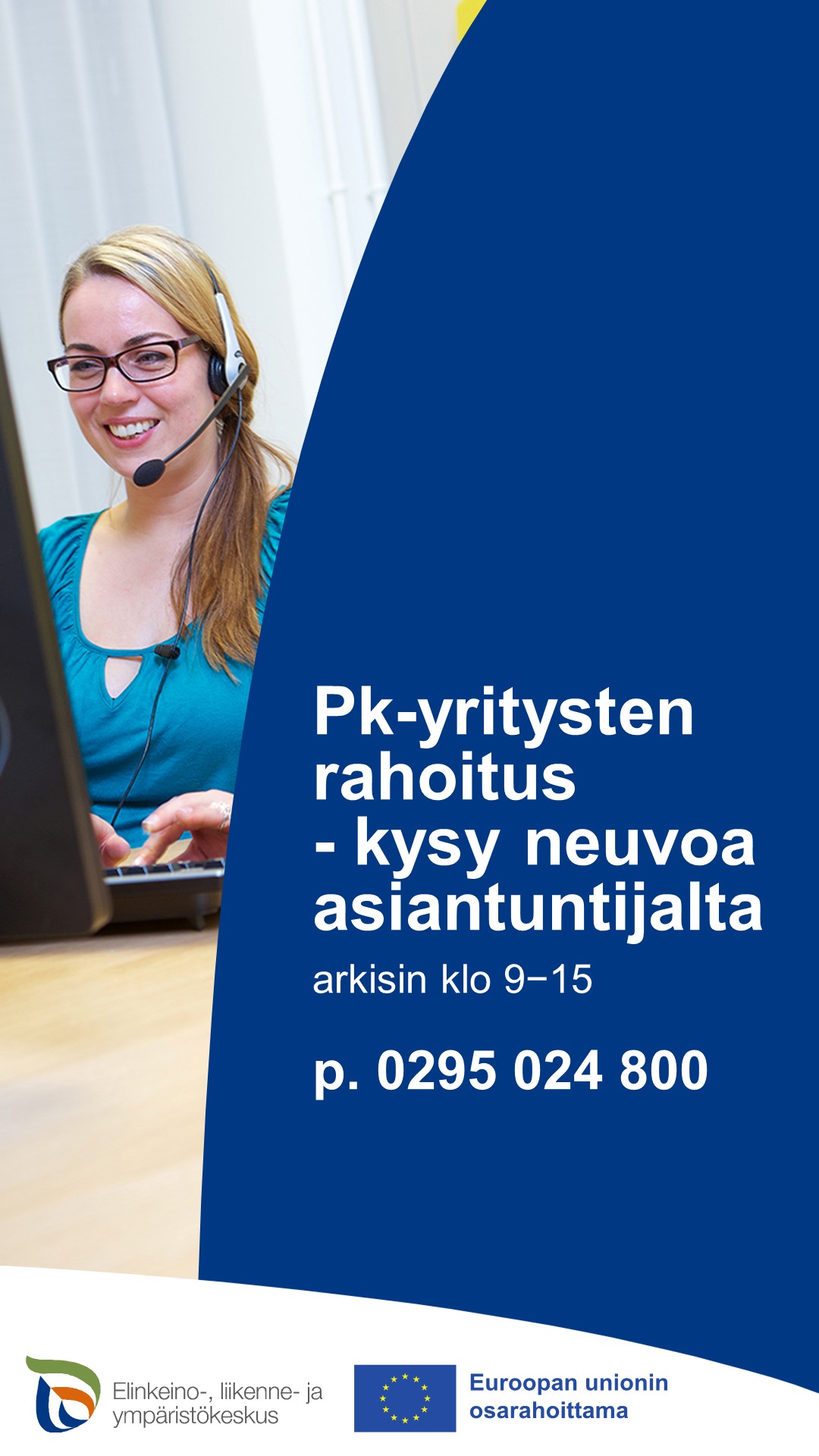 Pk-yritysten rahoitus - kysy neuvoa asiantuntijalta arkisin klo 9–15 p. 0295 024 800