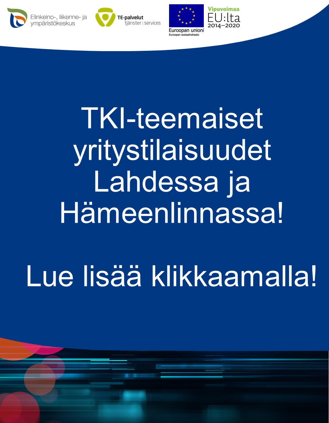 Teksti: TKI-teemaiset yritystilaisuudet Lahdessa ja Hämeenlinnassa!Lue lisää klikkaamalla! Logot: ELY-keskus, TE-palvelut ja Euroopan sosiaalirahasto.