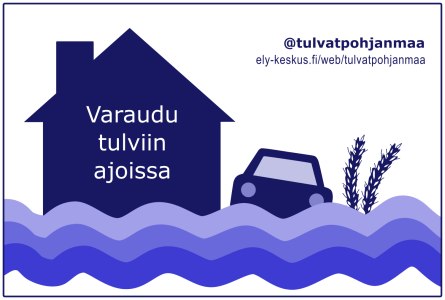 Kuvituskuva: Varaudu tulviin ajoissa @tulvatpohjanmaa