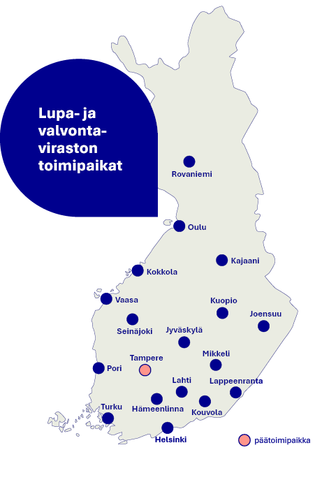 Suomen kartta, jossa merkitty Lupa- ja valvontaviraston toimipaikat eri kaupungeissa. Siniset pisteet osoittavat toimipaikat, ja vaaleanpunainen piste Tampereella päätoimipaikan. Kaupunkeja ovat mm. Helsinki, Turku, Pori, Vaasa, Seinäjoki, Tampere, Hämeenlinna, Lahti, Kouvola, Lappeenranta, Mikkeli, Jyväskylä, Kuopio, Joensuu, Kokkola, Kajaani, Oulu ja Rovaniemi.